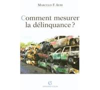 Comment mesurer la délinquance ? A la recherche d'indicateurs - MARCELO FERNANDO AEBI - Armand Colin - broché - Essai