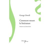 Comment meurt la littérature - George Orwell - Sillage - broché - Roman