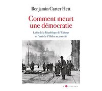 Comment meurt une démocratie: La fin de la République de Weimar et l'arrivée d'Hitler au pouvoir