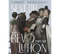 Comment m'habillerai-je ? Se vêtir sous la Révolution française (1789-1804) - Musée de la Révolution française - Snoeck Publishers - broché - Catalogue d'exposition