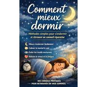 Comment mieux dormir: Méthodes simples pour s’endormir et retrouver un sommeil réparateur