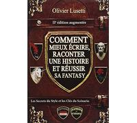 Comment mieux écrire, raconter une histoire et réussir sa fantasy: Méthode & conseils
