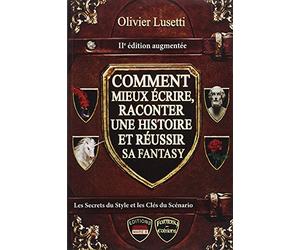 Comment mieux écrire, raconter une histoire et réussir sa fantasy: Méthode & conseils