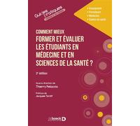 Comment mieux former et évaluer les étudiants en médecine et en sciences de la santé ? 2016 - Thierry Pelaccia - De Boeck Supérieur - broché - Guide