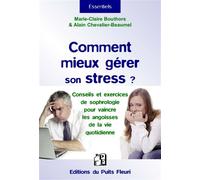 Comment mieux gérer son stress ? Conseils et exercices de sophrologie pour vaincre les angoisses de la vie quotidienne. - Marie-Claire Bouthors - Puits Fleuri - broché - Guide