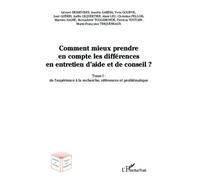 Comment Mieux Prendre En Compte Les Différences En Entretien D'aide Et De Conseil ? - Tome 1, De L'expérience À La Recherche, Références Et Problématique