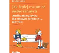 Comment mieux se comprendre et comprendre les autres - Jarosław Jagieła (Literatur, Psychologie auf Polnisch)