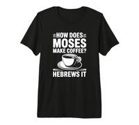 Comment Moïse Fait-il Le café hébreux T-Shirt Haut de Gamme