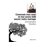 Comment mon mari et moi avons failli sauver notre mariage - Dominique Souton - De L'olivier Eds - broché - Roman