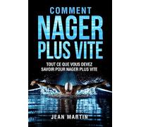 Comment Nager Plus Vite: Tout ce que vous devez savoir pour nager plus vite