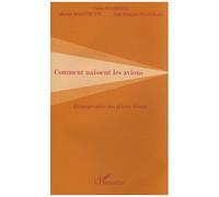 Comment Naissent Les Avions - Ethnographie Des Pilotes D'essai