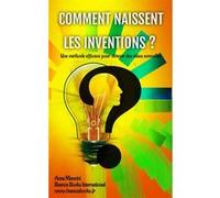 Comment Naissent les inventions? Anna Mancini (Auteur)