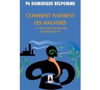 Comment naissent les maladies Dominique Belpomme (Auteur)