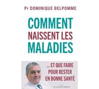 Comment Naissent Les Maladies - Et Que Faire Pour Rester En Bonne Santé
