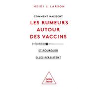 Comment naissent les rumeurs autour des vaccins (et pourquoi elles persistent) - Heidi J. Larson - Odile Jacob - broché - Essai