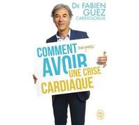 Comment (ne pas) avoir une crise cardiaque Fabien Guez (Auteur), Lefred-Thouron (Illustration)