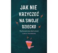 Comment ne pas crier sur son enfant - Carla Naumburg (Buch auf Polnisch)