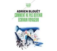 Comment ne pas devenir écrivain voyageur