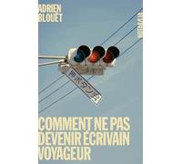 Comment ne pas devenir écrivain voyageur