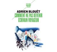 Comment ne pas devenir écrivain voyageur