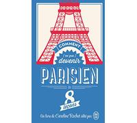 Comment [ne pas] devenir Parisien en 8 leçons