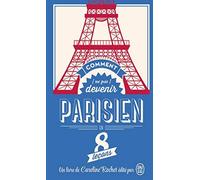 Comment (ne pas) devenir Parisien en 8 leçons de Caroline Rochet ( 9 septembre 2015 )
