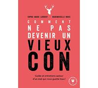 Comment ne pas devenir un vieux con Guide et entretiens autour d un mal qui nous guette tous - Sophie-Marie Larrouy - Marabout - Poche - Anthologie