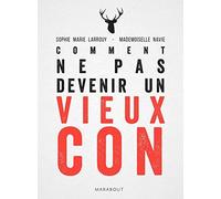 Comment ne pas devenir un vieux con by Sophie-Marie Larrouy (2014-10-29)