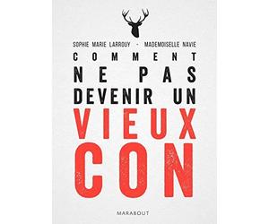 Comment ne pas devenir un vieux con by Sophie-Marie Larrouy (2014-10-29)