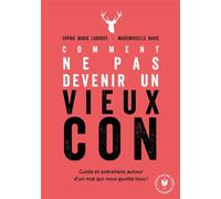 Sophie-Marie Larrouy – Comment ne pas devenir un vieux con – Guide et entretiens – Poche