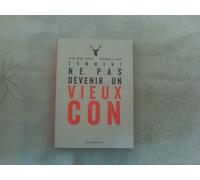Comment ne pas devenir un vieux con: Guide et entretiens autour d'un mal qui nous guette
