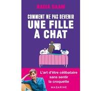 Comment ne pas devenir une fille à chats ? Nadia Daam (Auteur)
