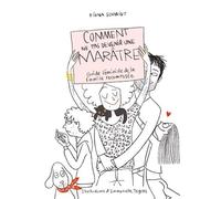 Comment ne pas devenir une marâtre: Guide féministe de la famille recomposée