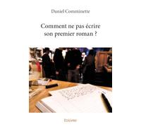 Comment ne pas écrire son premier roman ?