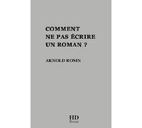 Comment Ne Pas Écrire Un Roman?