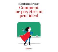 Comment ne pas être un prof idéal