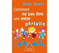 Comment ne pas être une mère parfaite - COLLECTOR Libby Purves (Auteur)