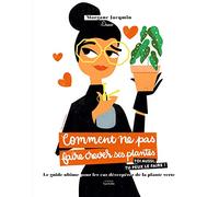 Comment ne pas faire crever ses plantes Morgane Jacqmin (Auteur)