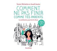 Comment Ne Pas Finir Comme Tes Parents - La Méditation Pour Les 15-25 Ans (1 Cd Audio Mp3)