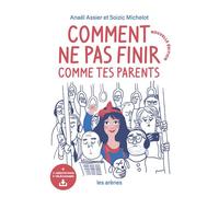 Comment ne pas finir comme tes parents NED - Soizic Michelot - Les Arenes Eds - broché - Guide