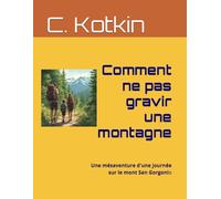 Comment ne pas gravir une montagne: Une mésaventure d'une journée sur le mont San Gorgonio