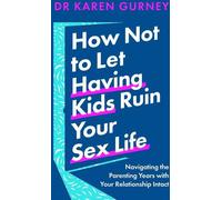Comment ne pas laisser les enfants ruiner votre vie sexuelle