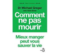 Comment ne pas mourir : Les aliments qui préviennent et renversent le cours des maladies