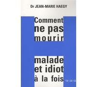 Comment ne pas mourir malade et idiot à la fois