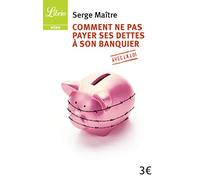 Comment ne pas payer ses dettes à son banquier ?