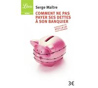 Comment ne pas payer ses dettes à son banquier ? - Serge Maître - Librio - broché - Essai