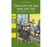 Comment ne pas rater son bac ?: des conseils de pro pour réussir