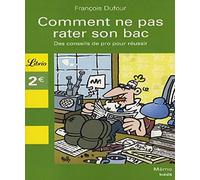 Comment ne pas rater son bac ?: des conseils de pro pour réussir