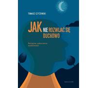 Comment (ne pas) se développer spirituellement Tomasz Czy¿ewski (Buch auf Polnisch)