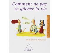 Comment ne pas se gâcher la vie